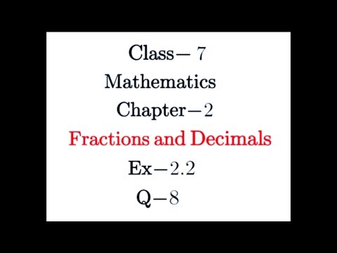 Q8, Ex-2.2, Chapter - 2, Fractions and Decimals, Maths Class 7th -NCERT, CBSE