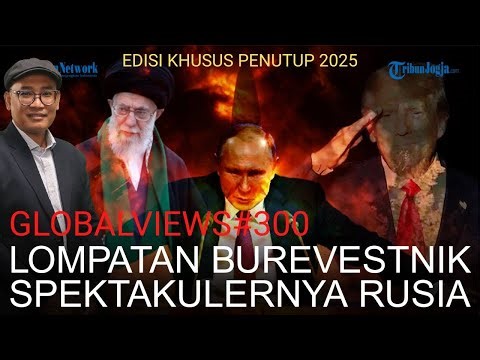 GlobalViews Edisi Spesial Kaleidoskop 2025 : Burevestnik Juaranya!