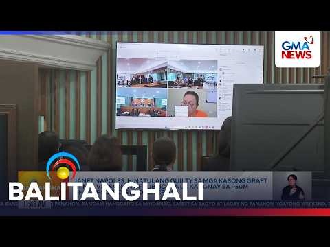Janet Napoles, hinatulang guilty sa mga kasong graft at malversation of public... | Balitanghali