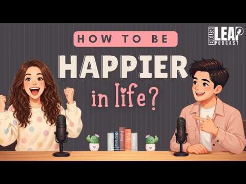 English Podcast for Easy English Conversation | Talk About What Makes You Happy | Learn English Fast