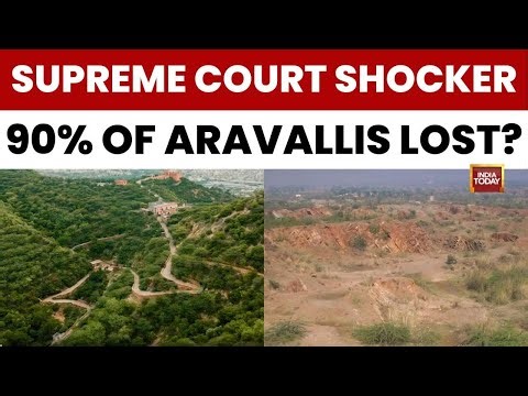 Supreme Court Ruling Threatens 90% of Aravallis: Environmentalists Raise Alarm | Special Report