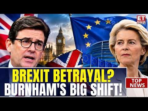 LABOUR'S BREXIT PROMISE IN DANGER? Burnham's EU Move Sparks Political Storm | ET Now | World News