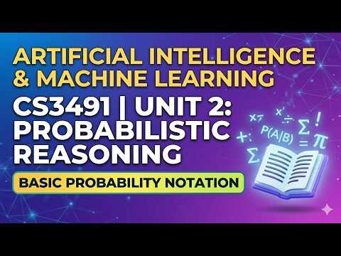 Artificial Intelligence Machine CS3491nit 2 Probabilistic Reasoning || Basic Probability Notation