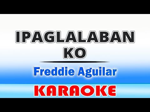 Ipaglalaban Ko (KARAOKE) Freddie Aguilar