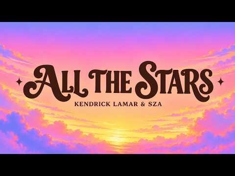 All The Stars (Lyrics) - Kendrick Lamar & SZA