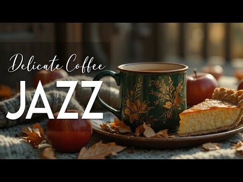Delicate Coffee Jazz🎶 Soft jazz Music and Bossa Nova for working, studying and relaxing
