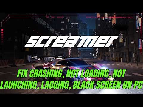 Fix Screamer Crashing, Crash to Desktop (CTD)/Not Launching/Lagging/Won't Load/Black Screen On PC