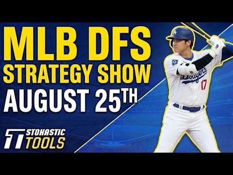 MLB DFS Strategy Tuesday 8/25/26 | DraftKings & FanDuel MLB Lineup Picks