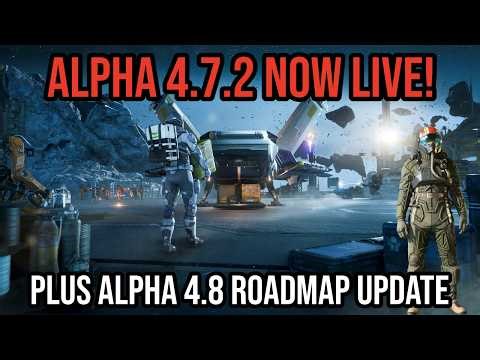 Star Citizen Alpha 4.7.2 NOW LIVE AND Alpha 4.8 Roadmap Update!
