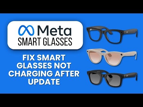 Meta Smart Glasses Not Charging After Update — Fix 🔋 Restore Battery Function Quickly