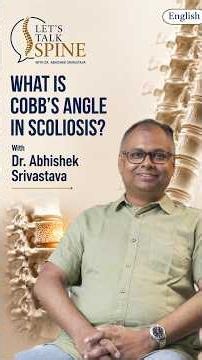 LETS TALK SPINE | DR. ABHISHEK SRIVASTAVA | WHAT IS COBB’S ANGLE IN SCOLIOSIS?