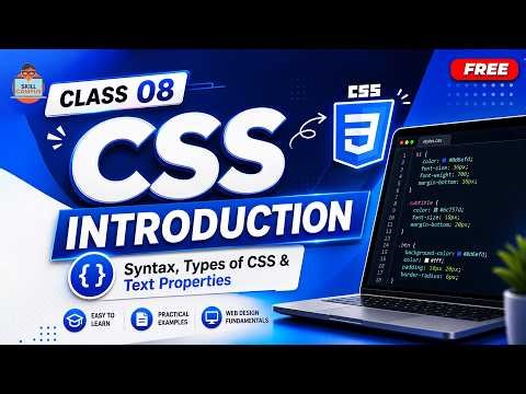 Class - 08 CSS Introduction | Syntax, Types of CSS & Text Properties