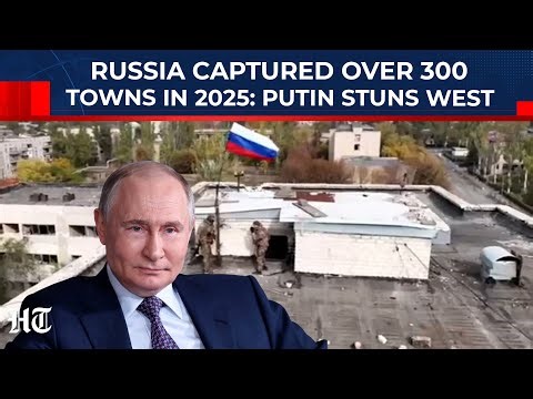 Putin's Year-End War Review: Russia Captured Over 300 Ukraine Towns In 2025; West Stunned?