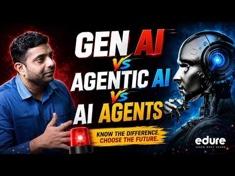 Gen AI vs Agentic AI Explained Simply Which AI Will Shape the Future | Edure Learning