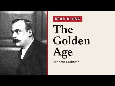 The Golden Age — Kenneth Grahame | Free Audiobook + Read Along