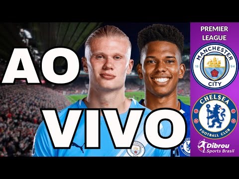 MANCHESTER CITY X CHELSEA AO VIVO PREMIER LEAGUE DIRETO DO ETIHAD STADIUM