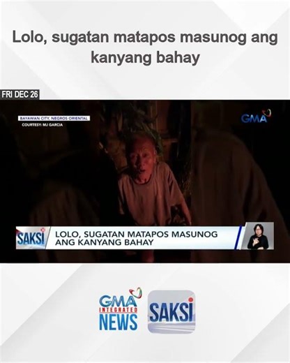 Lolo, sugatan matapos masunog ang kanyang bahay | Saksi