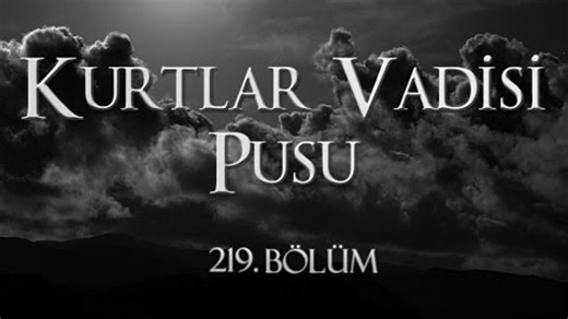 Видео Kurtlar Vadisi Pusu 219. Bölüm | OK.RU