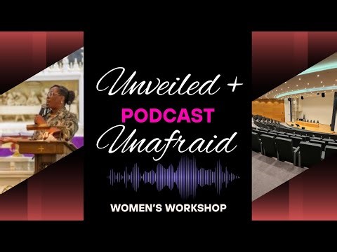 Unveiled + Unashamed Workshop