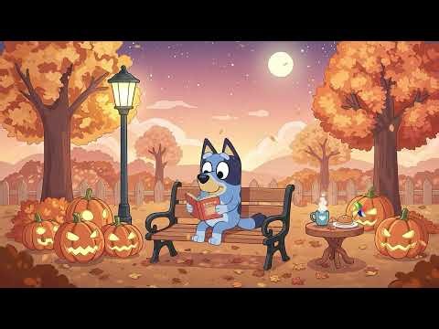 🎃 Bluey’s Pumpkin Autumn Study 🍂 Lofi Beats for Deep Focus 🎧 Cozy Fall Music to Relax
