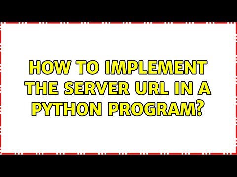 How to implement the server URL in a python program?