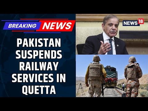 Pakistan Suspends All Train Services In Balochistan, All Trains To & From Quetta Halted | News18
