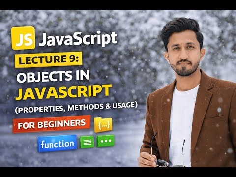 JavaScript Lecture 9: Objects in JavaScript (Properties, Methods & Usage)