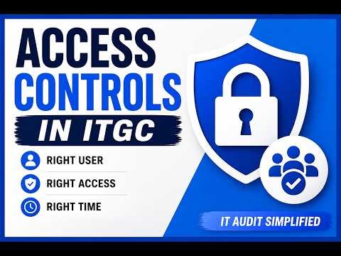 What are Access Controls in ITGC? (CISA Explained Simply)