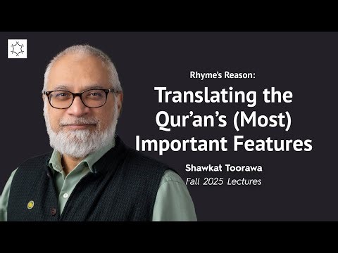 Rhyme’s Reason: Translating the Qur’an’s (Most) Important Features | Shawkat M. Toorawa | TIAIS