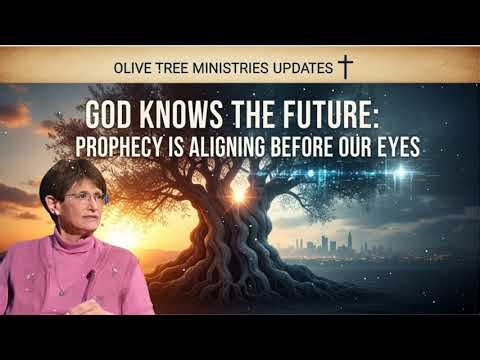 Olive Tree Ministries Updates✝️God Knows the Future: Prophecy Is Aligning Before Our Eyes