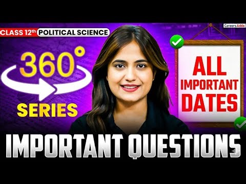 Class 12 Political Science All Important Dates in One Shot 2026 | Polity Important Questions