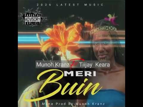 MERI BUIN [2026] - MUNOH KRANZ (feat. TIIJAY KEARA) #7IIIK-PNG