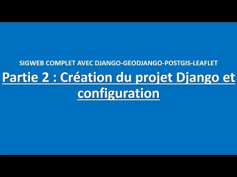 Partie 2 : Création du projet Django et configuration #python #django #GIS #map #SIG
