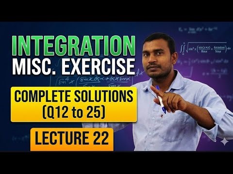 Class 12 Maths Chapter 7 | Miscellaneous Exercise | Q12 to Q25 | Integrals | NCERT Solutions