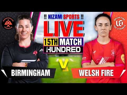 🔴Live: Birmingham Phoenix vs Welsh Fire | 15th Match | Live Cricket Score & Commentary
