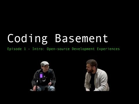 Open Source Development Experiences - Coding Basement Ep 1