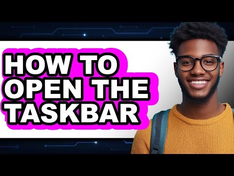 How to Open the Taskbar (full Guide)