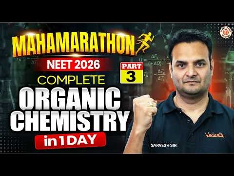 Complete Organic Chemistry | Maha Marathon Part 3 | Class 11 NEET 2026 | Sarvesh Sir