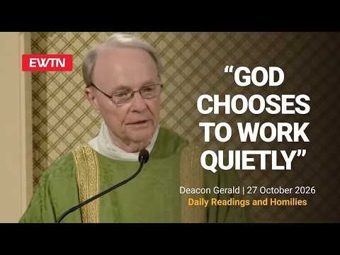 Readings and Homily - 2026-10-27 - Deacon Gerald