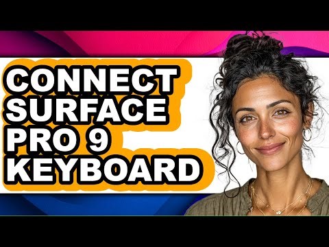 How to Connect Surface Pro 9 Keyboard - Full Guide