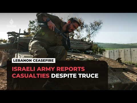 Israeli army reports casualties in southern Lebanon despite ceasefire
