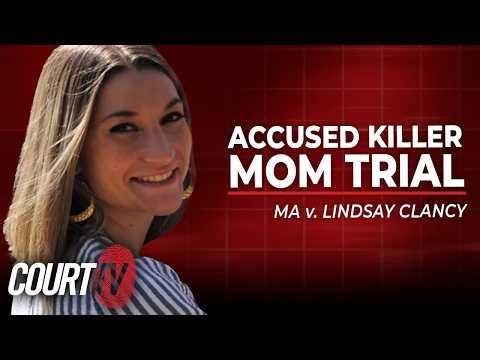 LIVE: MA v. Lindsay Clancy - Day 21 | Accused Killer Mom Trial