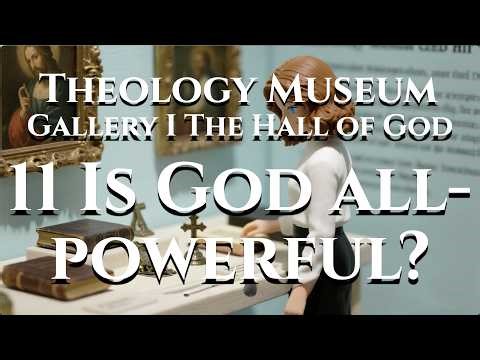 Is God all powerful? | Theology Museum | The Hall of God