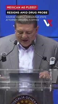 Chihuahua Attorney General Resigns Amid CIA-Linked Drug Raid Controversy | VERTEX