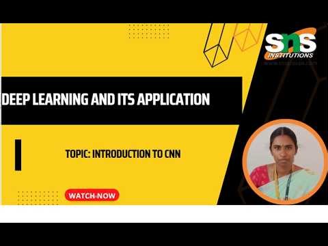 Introduction to CNN| DEEP LEARNING AND APPLICATIONS |SNS INSTITUTIONS