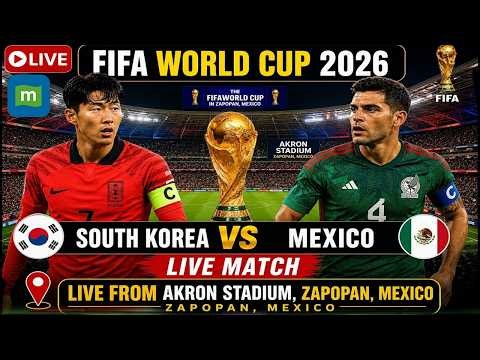 🔴Mexico vs South Korea LIVE | FIFA World Cup 2026 LIVE Score & Full Match Coverage | MEX vs KOR LIVE