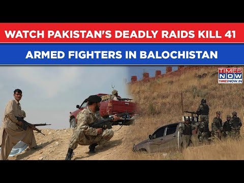 Pakistan Military's Deadly Raids Kill 41 Armed Fighters in Balochistan| TTP To Now Take Revenge?