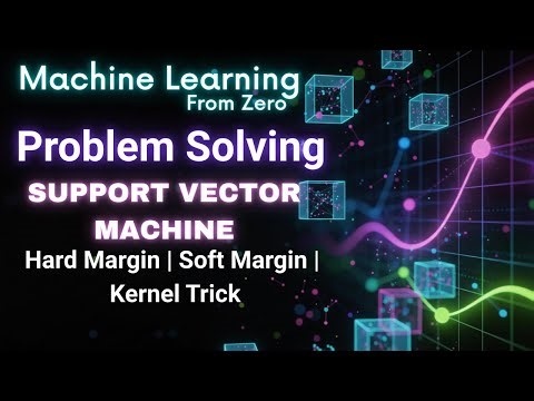 Problem Solving – Support Vector Machines & Kernel Trick| Machine Learning from Zero | L.35