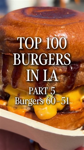 Counting down the 100 best burgers in LA, Part 5
