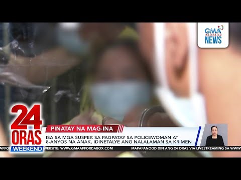 Cop arrested, pinned in killing of lady cop and son | 24 Oras Weekend